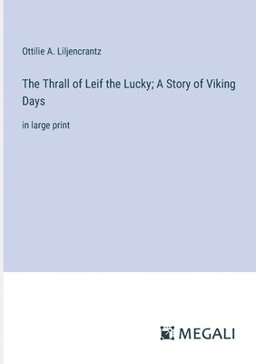 The Thrall of Leif the Lucky; A Story of Viking Days 1