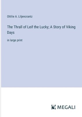 Thrall of Leif the Lucky; A Story of Viking Days