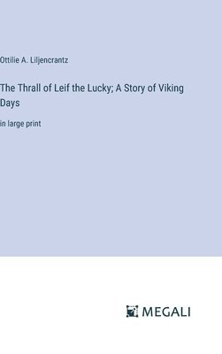 The Thrall of Leif the Lucky; A Story of Viking Days 1