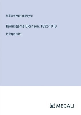 Bjrnstjerne Bjrnson, 1832-1910 1