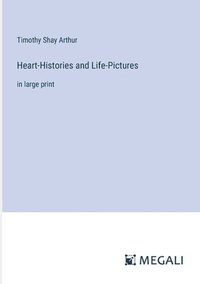 bokomslag Heart-Histories and Life-Pictures