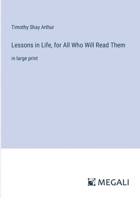 bokomslag Lessons in Life, for All Who Will Read Them