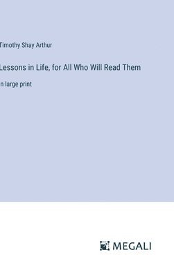 Lessons in Life, for All Who Will Read Them 1