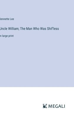 Uncle William; The Man Who Was Shif'less