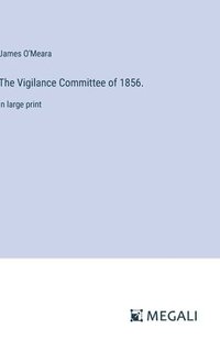 bokomslag The Vigilance Committee of 1856.