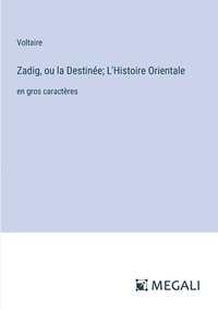 bokomslag Zadig, ou la Destine; L'Histoire Orientale