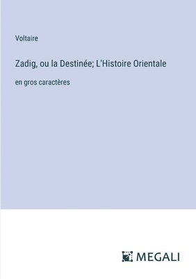 bokomslag Zadig, ou la Destinée; L'Histoire Orientale