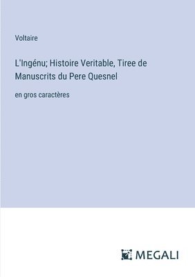 bokomslag L'Ingnu; Histoire Veritable, Tiree de Manuscrits du Pere Quesnel