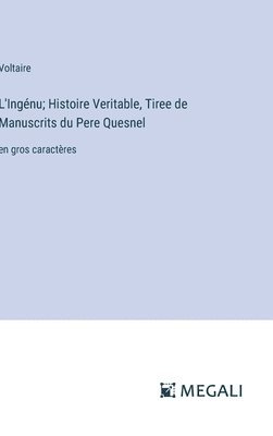 L'Ingénu; Histoire Veritable, Tiree de Manuscrits du Pere Quesnel