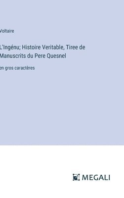 L'Ingnu; Histoire Veritable, Tiree de Manuscrits du Pere Quesnel 1