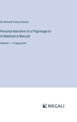 Personal Narrative of a Pilgrimage to Al-Madinah & Meccah 1