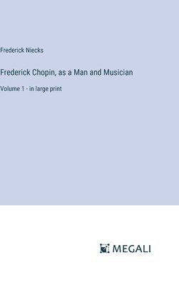 bokomslag Frederick Chopin, as a Man and Musician