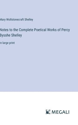 Notes to the Complete Poetical Works of Percy Bysshe Shelley 1