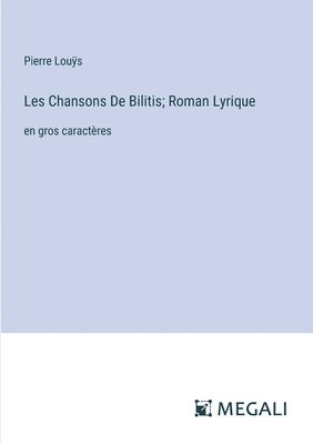 bokomslag Les Chansons De Bilitis; Roman Lyrique