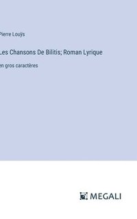bokomslag Les Chansons De Bilitis; Roman Lyrique