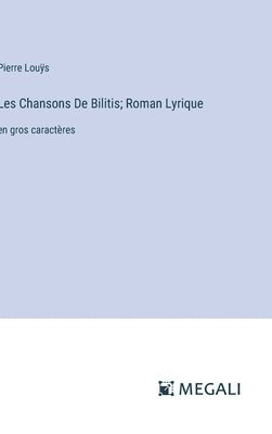 Les Chansons De Bilitis; Roman Lyrique 1