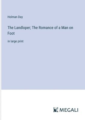 bokomslag The Landloper; The Romance of a Man on Foot