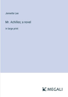 Mr. Achilles; a novel