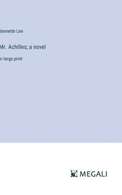 Mr. Achilles; a novel