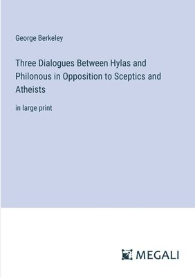 bokomslag Three Dialogues Between Hylas and Philonous in Opposition to Sceptics and Atheists