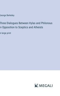 bokomslag Three Dialogues Between Hylas and Philonous in Opposition to Sceptics and Atheists