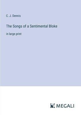 C J Dennis, C. J. Dennis - Songs of a Sentimental Bloke, Häftad