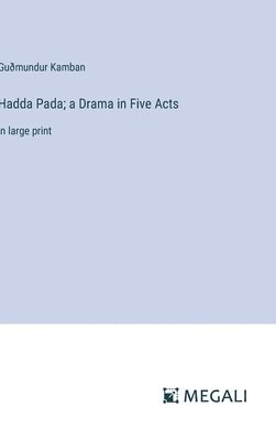 Hadda Pada; a Drama in Five Acts 1