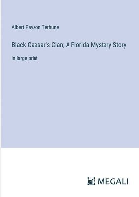 bokomslag Black Caesar's Clan; A Florida Mystery Story