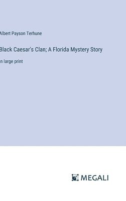 bokomslag Black Caesar's Clan; A Florida Mystery Story