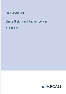 bokomslag Chess History and Reminiscences