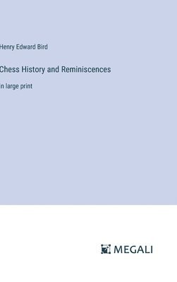 bokomslag Chess History and Reminiscences