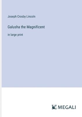 Galusha the Magnificent 1