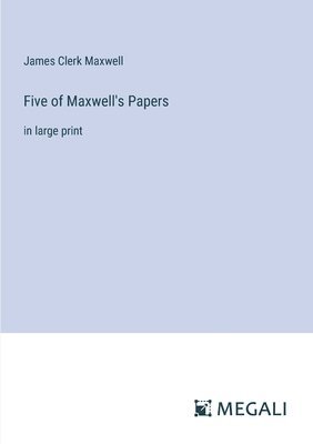 Five of Maxwell's Papers 1