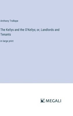 bokomslag The Kellys and the O'Kellys; or, Landlords and Tenants