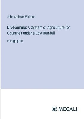 bokomslag Dry-Farming; A System of Agriculture for Countries under a Low Rainfall