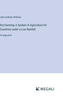 bokomslag Dry-Farming; A System of Agriculture for Countries under a Low Rainfall