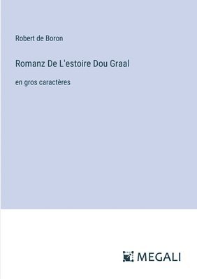 Romanz De L'estoire Dou Graal 1