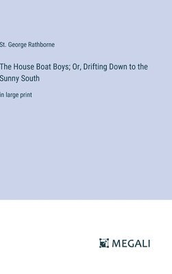 bokomslag House Boat Boys; Or, Drifting Down to the Sunny South