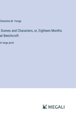 bokomslag Scenes and Characters, or, Eighteen Months at Beechcroft