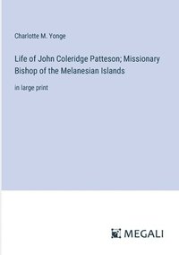 bokomslag Life of John Coleridge Patteson; Missionary Bishop of the Melanesian Islands