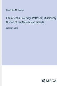 bokomslag Life of John Coleridge Patteson; Missionary Bishop of the Melanesian Islands