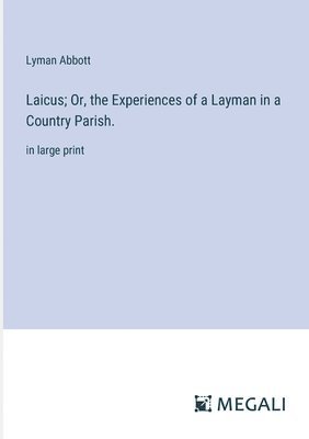 bokomslag Laicus; Or, the Experiences of a Layman in a Country Parish.