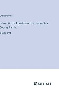 bokomslag Laicus; Or, the Experiences of a Layman in a Country Parish.