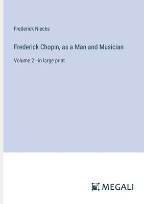 bokomslag Frederick Chopin, as a Man and Musician