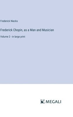 bokomslag Frederick Chopin, as a Man and Musician