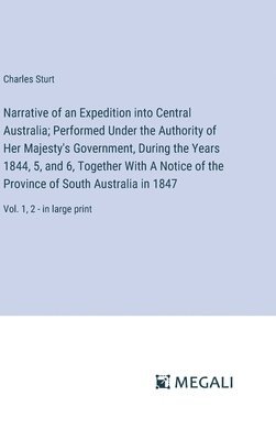 bokomslag Narrative of an Expedition into Central Australia; Performed Under the Authority of Her Majesty's Government, During the Years 1844, 5, and 6, Together With A Notice of the Province of South