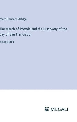 The March of Portola and the Discovery of the Bay of San Francisco 1