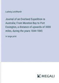 bokomslag Journal of an Overland Expedition in Australia; From Moreton Bay to Port Essington, a distance of upwards of 3000 miles, during the years 1844-1845