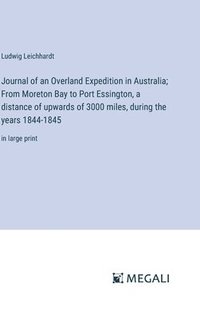 bokomslag Journal of an Overland Expedition in Australia; From Moreton Bay to Port Essington, a distance of upwards of 3000 miles, during the years 1844-1845