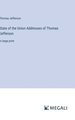 bokomslag State of the Union Addresses of Thomas Jefferson